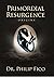 Primordial Resurgence by Dr. Philip Fico