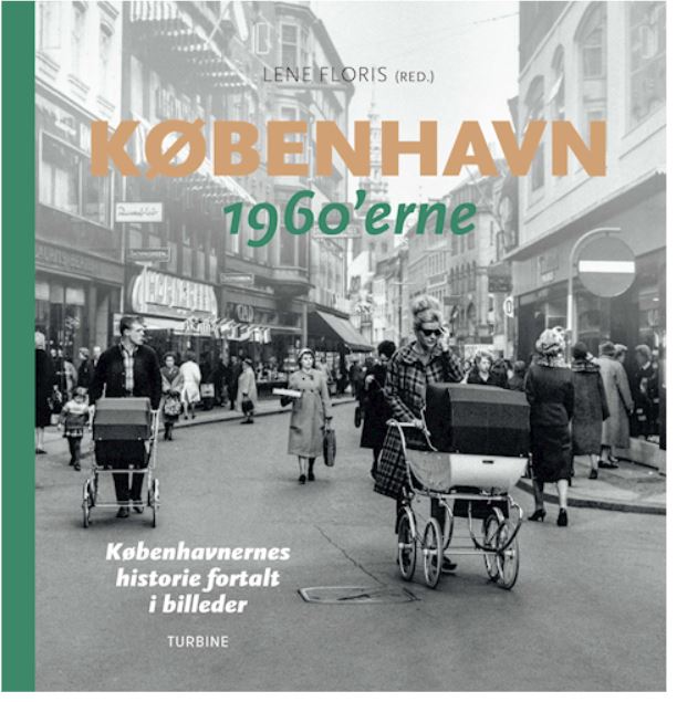 København 1960'erne - Københavnernes historie fortalt i billeder (Hardcover)