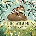 I Love You When You're Angry (Winters HeartHug Series: heartwarming children's books of unconditional love and emotional security)