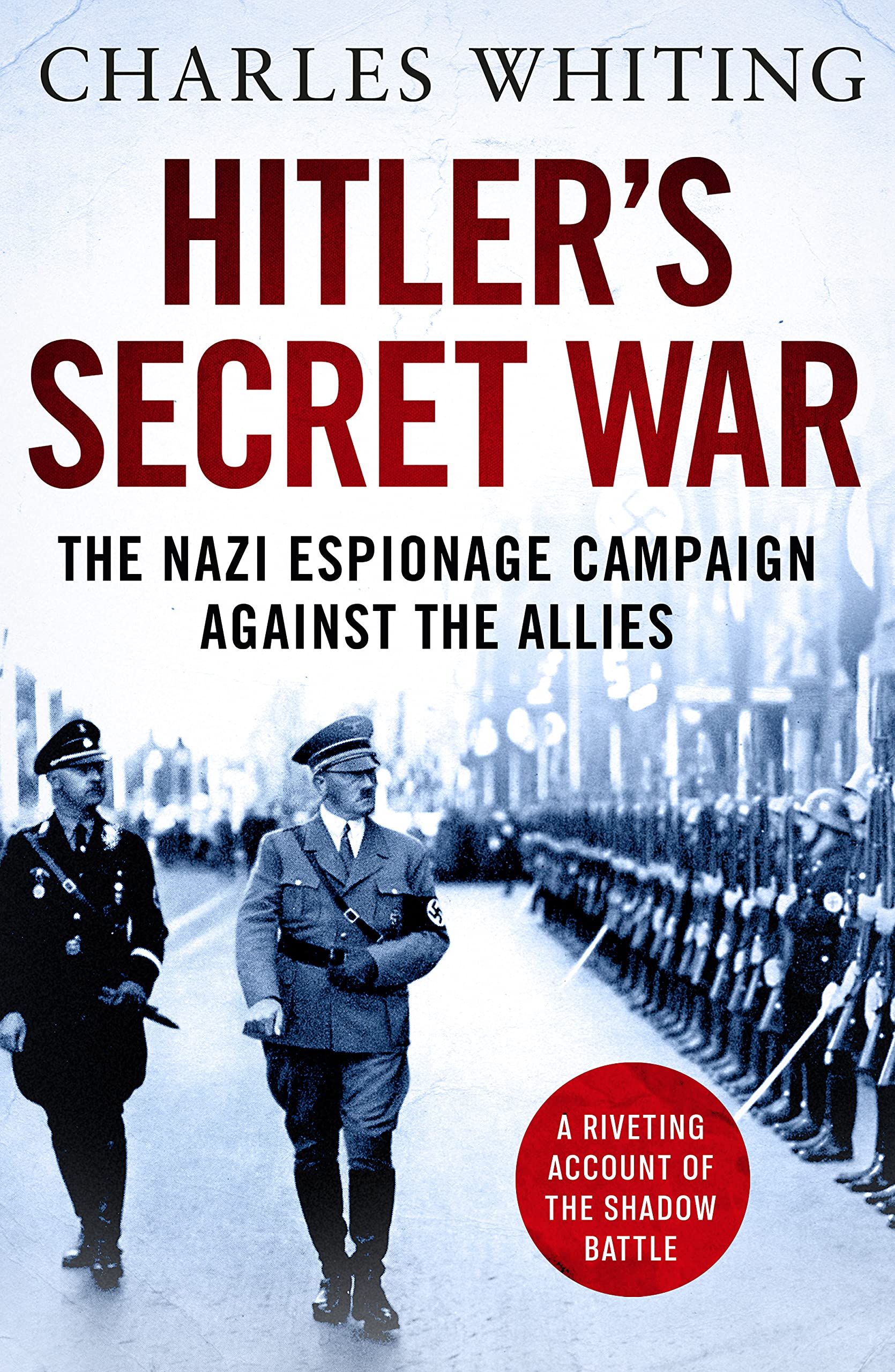 Hitler's Secret War: The Nazi Espionage Campaign Against the Allies (Kindle Edition)