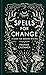 Spells for Change: A Guide for Modern Witches
