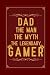 DAD, THE MAN, THE MYTH, THE...