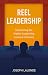 Reel Leadership: Discovering the Hidden Leadership Lessons in Movies