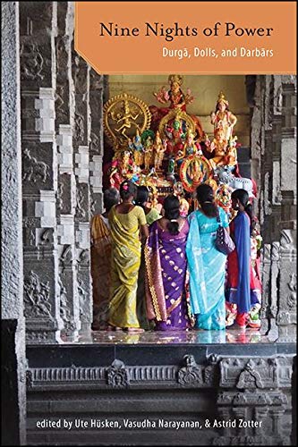 Nine Nights of Power: Durgā, Dolls, and Darbārs (SUNY series in Hindu Studies)