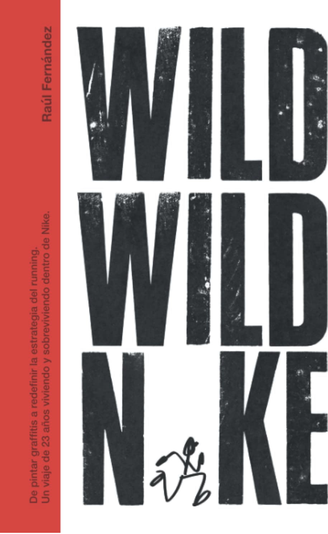 WILD WILD N*KE: DE PINTAR GRAFFITIS A REDEFINIR LA ESTRATEGIA DE RUNNING. UN VIAJE DE 23 AÑOS VIVIENDO Y SOBREVIVIENDO DENTRO DE N*KE.