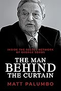 The Man Behind the Curtain: Inside the Secret Network of George Soros