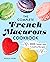 The Complete French Macaron...