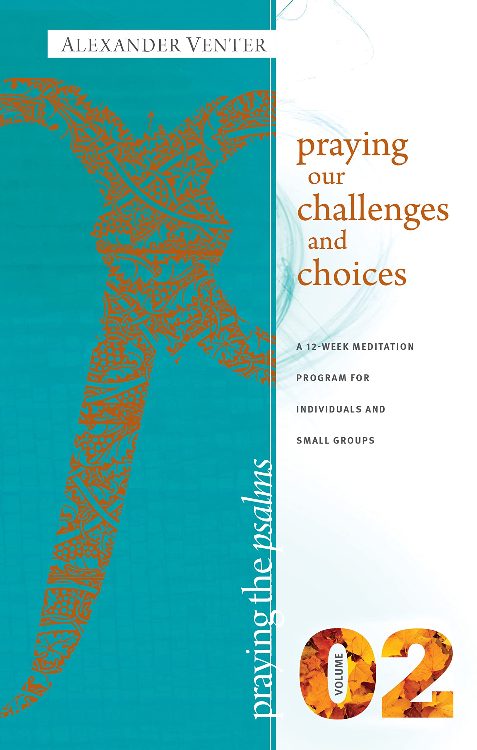 Praying the Psalms Volume Two: Praying our Challenges and Choices: A Twelve Week Program for Individuals and Small Groups (Kindle Edition)