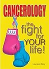 Cancerology: The Fight for Your Life