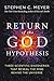 Return of the God Hypothesis: Three Scientific Discoveries That Reveal the Mind Behind the Universe