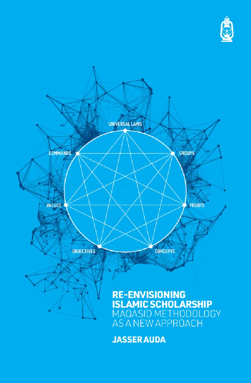 Re-Envisioning Islamic Scholarship: Maqasid Methodology as a New Approach (Paperback)