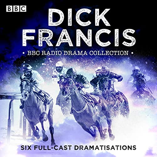 Dick Francis: BBC Radio Drama Collection