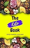 The Keto Book by Syed Kafeel Gillani