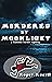 Murdered By Moonlight: a Ra...