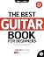 The Best Guitar Book for Beginners: Electric Guitar 1: How to Play Your Favorite Songs and Guitar Solos Right Now