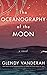The Oceanography of the Moon