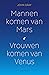 Mannen komen van Mars, vrouwen komen van Venus (Dutch Edition)