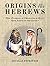 Origins of the Hebrews: New Evidence of Israelites in Egypt from Joseph to the Exodus