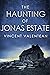 The Haunting of Jonas Estate (A Riveting Haunted House Mystery, #36)