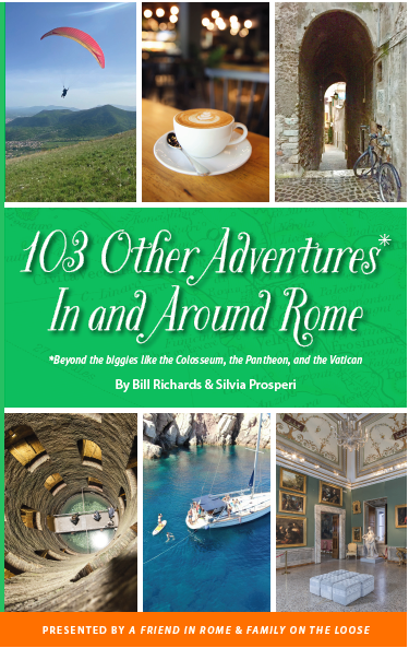 103 Other Adventures In and Around Rome: Beyond the Biggies like the Colosseum, the Pantheon, and the Vatican