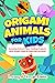 Origami Animals For Kids by Charlotte Gibbs