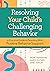 Resolving Your Child's Challenging Behavior: A Practical Guide to Parenting With Positive Behavior Support