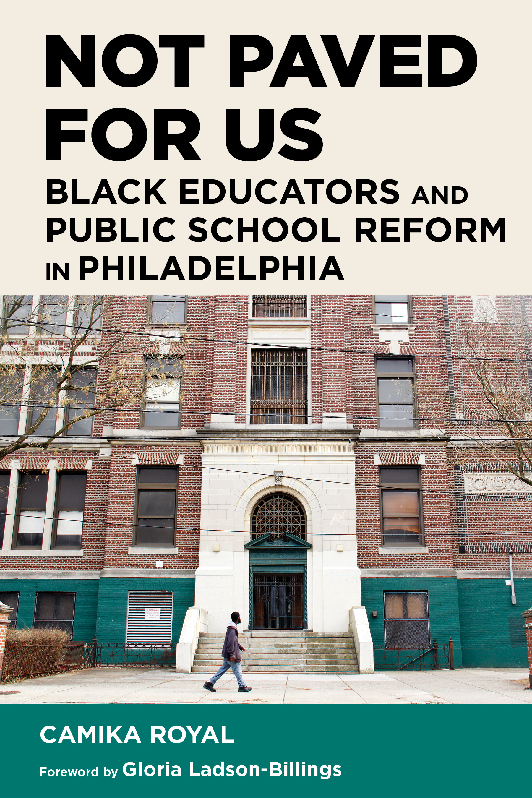 Not Paved for Us: Black Educators and Public School Reform in Philadelphia (Hardcover)