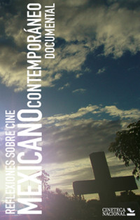 Reflexiones sobre cine mexicano contemporáneo documental