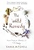 The Wild Remedy: How Nature Mends Us - A Diary