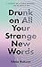 Drunk on All Your Strange N...