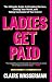 Ladies Get Paid by Claire Wasserman Ladies Get Paid by Claire Wasserman
