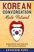 Korean Conversation Made Natural: Engaging Dialogues to Learn Korean