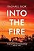 Into the Fire