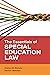 The Essentials of Special Education Law (Special Education Law, Policy, and Practice)