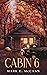 Cabin 6 by Mark E. McCann