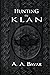 Hunting the Klan by A.A. Bavar