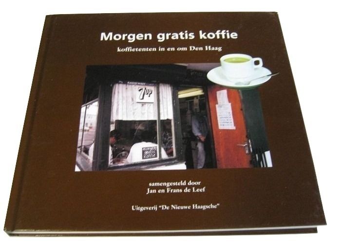 Morgen gratis koffie: Koffietenten in en om Den Haag (Hardcover)