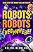 Robots, Robots Everywhere! ...