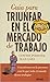 Guía para triunfar en el mercado de trabajo by Connie Podesta