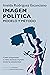 Imagen política: Modelo y método (Spanish Edition)