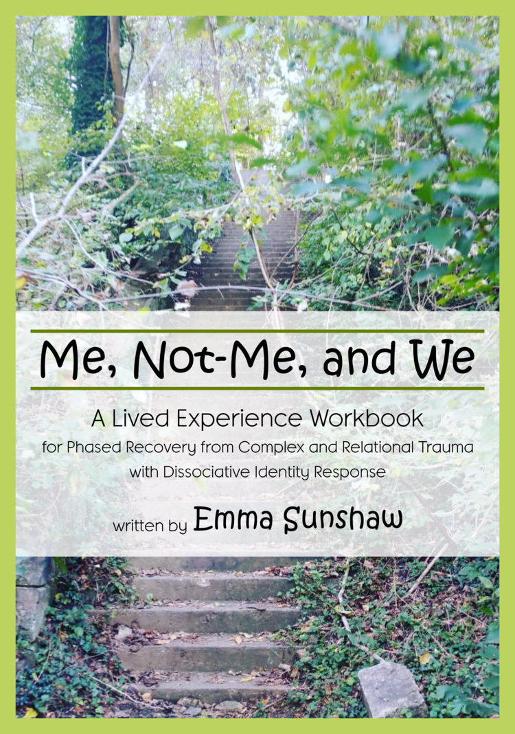 Me, Not-Me, and We: A Lived Experience Workbook for Phased Recovery from Complex and Relational Trauma with Dissociative Identity Response