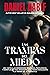 Las trampas del miedo: Una visita a las dimensiones biológicas, psicológicas y espirituales para desmantelar el temor paralizante y la tiranía del autosabotaje (Spanish Edition)