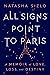 All Signs Point To Paris: A Memoir of Love, Loss, and Destiny