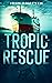 Tropic Rescue: A Sea Advent...