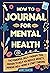 How To Journal For Mental H...