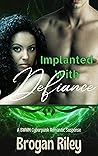Book cover for Implanted With Defiance: A BWWM Cyberpunk Romantic Suspense