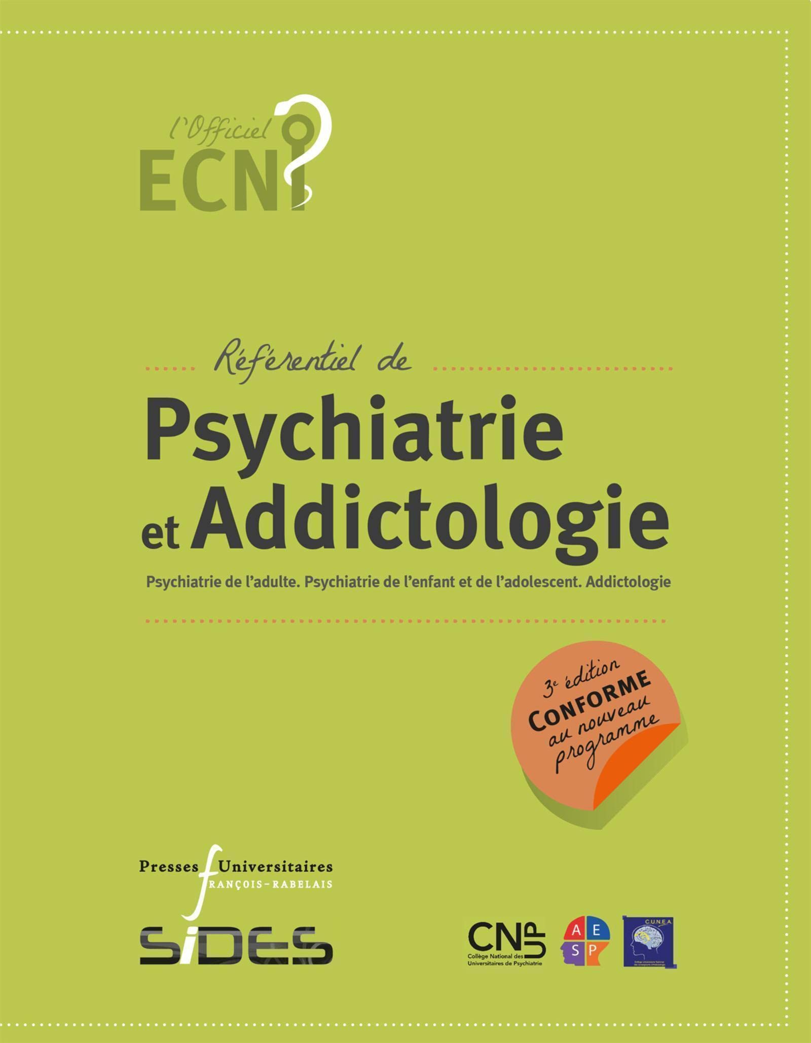 ECN Référentiel de psychiatrie et addictologie: Psychiatrie de l'adulte. Psychiatrie de l'enfant et de l'adolescent. Addictologie (Paperback)
