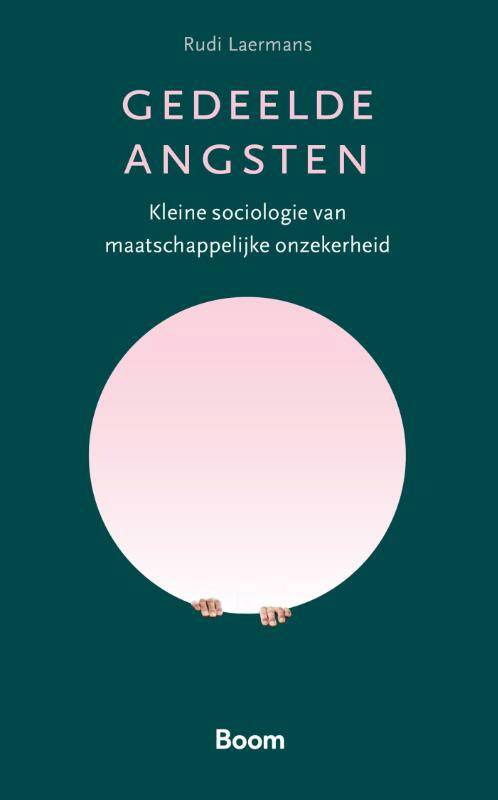 Gedeelde angsten: Kleine sociologie van maatschappelijke onzekerheid (Paperback)
