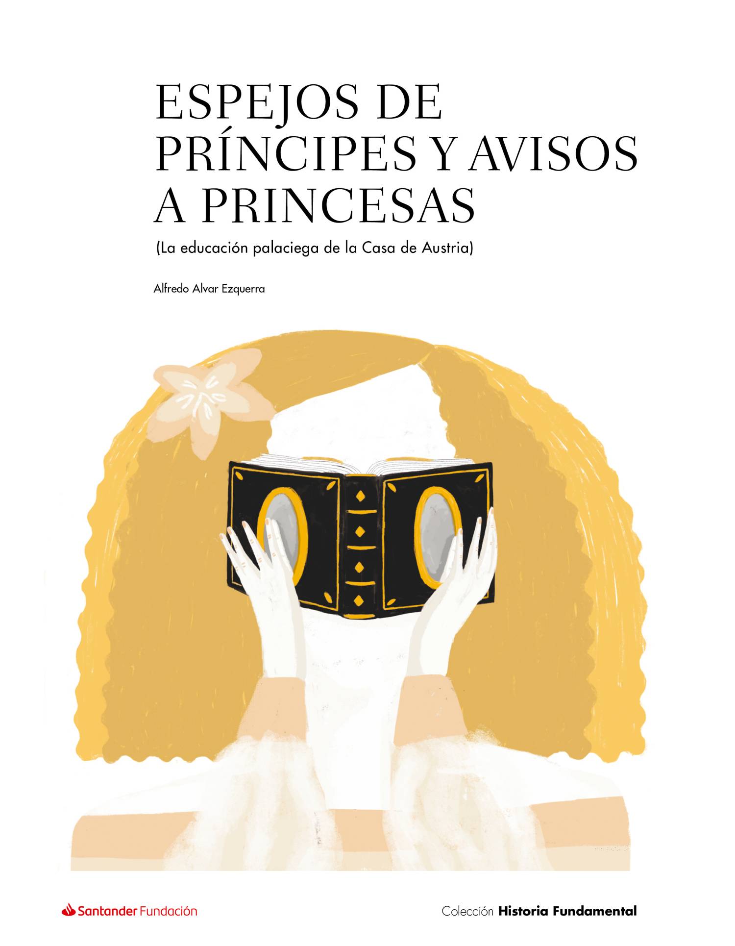 Espejos de príncipes y avisos a princesas. La educación palaciega de la Casa de Austria (Paperback)