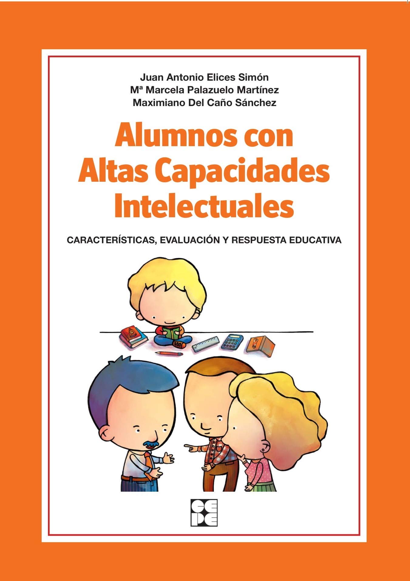 Alumnos con Altas Capacidades Intelectuales. Características, Evaluación y Respuesta Educativa: Características, identificación y respuesta educativa (Paperback)